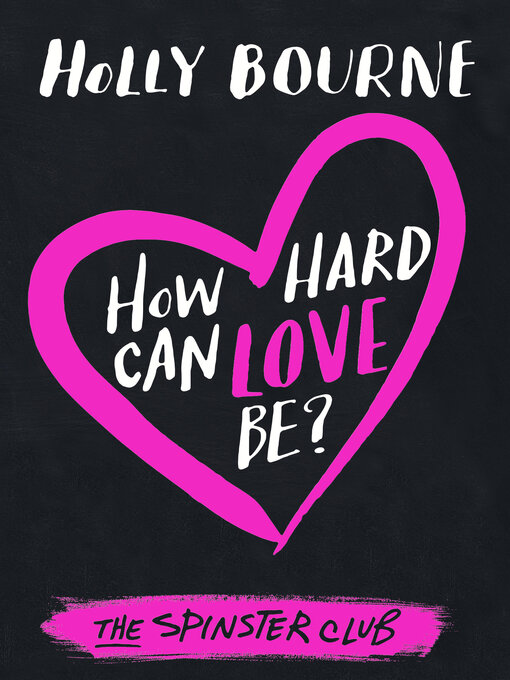 Title details for How Hard Can Love Be? by Holly Bourne - Available